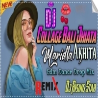 Collage Bali Jhiata Maridela Akhita (Edm Dance Drop Mix) Dj Rising Star Nd Tapas.mp3