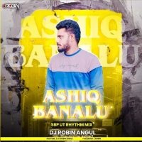 Ashiq Banalu (Sbp Ut Rhythm Mix) Dj Robin Angul.mp3