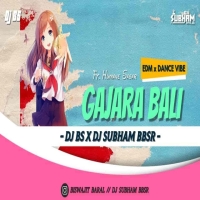 Gajara Bali Ft Human Sagar (Edm Dance Vibe) Dj Bs x Dj Subham Bbsr.mp3