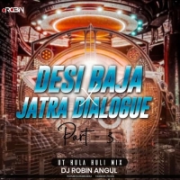 Desi Baja X Jatra Dialogue Part 3 (Ut Hula Huli Mix) Dj Robin Angul.mp3