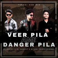 VEER PILA AME DANGER PILA (TAPORI EDM MIX) DJ ROCKY X DJ SANDIP X DJ ADI PROFESSIONAL.mp3