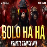 BOLO HA HA (PRIVATE TRANCE MIX) DJ X BLACK FT DJ TUSHAR.mp3