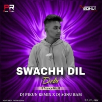 Swachh Dil Debi (Trance Mix) Dj Pikun X Dj Sonu.mp3