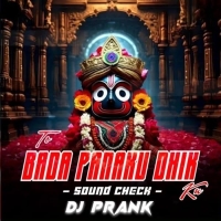 TO BADA PANAKU DHIK (SOUND CHECK MIX) DJ PRANK.mp3