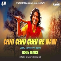 CHHI CHHI CHHI RE NANI (NOISY TRANCE MIX) DJ AB PURI x DJ SUBHAM BBSR.mp3