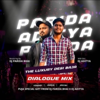 THE LUXURY DESI BAJA X DIALOGUE MIX DJ PARIDA BHAI ND DJ ADITYA.mp3