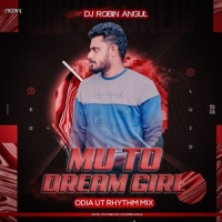 Mu To Dream Girl (Odia Ut Rhythm Mix) Dj Robin Angul.mp3