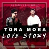 TOR MOR LOVE STORY (HYBRID MIX) DJ ROCKY X DJ BISWAJIT