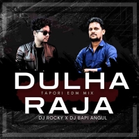 DULHA RAJA (TAPORI EDM MIX) DJ ROCKY X DJ BAPI ANGUL.mp3