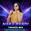 Naka Bandi (Trance Mix) Dj Lucifer X Dj Ranu X Dj Max