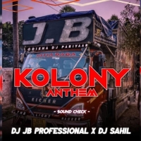 KOLONY ANTHEM (SOUND CHECK) DJ JB PROFESSIONAL X DJ SAHIL.mp3