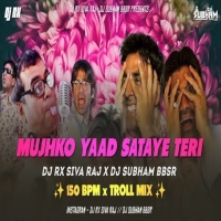 MUJHKO YAAD SATAYE TERI x PHP (TROLL MIX) DJ RX SIVA RAJ x DJ SUBHAM BBSR.mp3