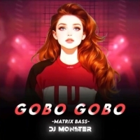 GOBO GOBO (MATRIX BASS MIX) DJ MONSTER.mp3