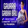 Gajara Gabha Bali (Circuit Mix) Dj Babul X Dj S Dot