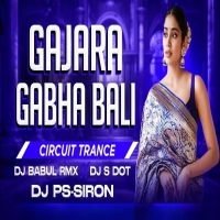 Gajara Gabha Bali (Circuit Mix) Dj Babul X Dj S Dot.mp3