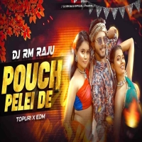 Pouch Pelei De (Tapuri X Edm) Dj Rm Raju.mp3