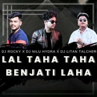 LAL TAHA TAHA BENJATI LAHA (TAPORI EDM MIX) DJ ROCKY X DJ NILU HYDRA X DJ LITAN TALCHER.mp3