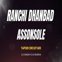 RANCHI DHANBAD ASAANSOLE (CIRCUIT TAPORI MIX) DJ CHANDAN X DJ RJ BHADRAK.mp3