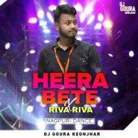 Heera Bete X Riva Riva (Nagpuri Topori Mix) Dj Goura Keonjhar.mp3