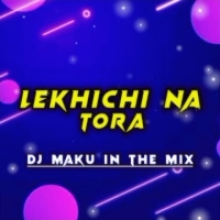 LEKHICHI NAA TORA (UT X HIP HOP) DJ MAKU.mp3