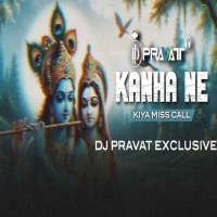 KANHA NE KIYA MISS CALL (EDM X TRANCE) DJ PRAVAT EXCLUSIVE.mp3
