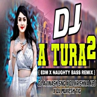 A TURA 2.0 (EDM X NAUGHTY BASS REMIX) DJ AVINASH SNG X DJ KRISHNA KBJ X DJ MUKESH TIG.mp3