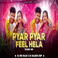 Pyar Pyar Feel Hela (Trance Mix) Dj Rm Raju x Dj Rajesh Kdp.mp3