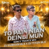 TO PAIN NIAN KU DEINBI MUN (EDM X TRANCE) DJ SUBHAM BLS X DJ TITAN BLS