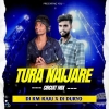 A Tura Naijare (Circuit Mix) Dj Rm Raju x Dj Duryo Anugul