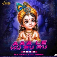 AA LE HURU RU RU (VIBE MIX) DJ VICKY X DJ ASISH.mp3
