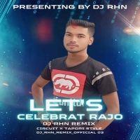 LETS CELEBRATE RAJO (CIRCUIT X TAPORI) DJ RHN.mp3