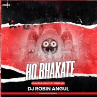 Ho Bhakate (Odia Bhajan Ut Rhythm Mix) Dj Robin Angul.mp3