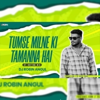 Tumse Milne Ki Tamanna Hai (Ut Rhythm Mix) Dj Robin Angul.mp3