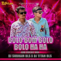 Bolo Bom Bolo x Bolo Ha Ha (Circuit Mix) Dj Subham Bls x Dj Titan Bls.mp3
