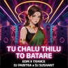 Tu Chalu Thilu To Batare (Edm x Trance) Dj Pabitra Nd Dj Sushant