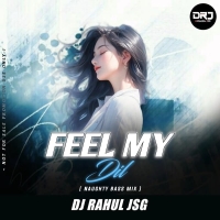 FEEL MY DIL (SAMBALPURI NAUGHTY BASS MIX) DJ RAHUL JSG.mp3