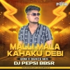 Mali Mala Kahaku Debi (Edm x Dance) Dj Pepsi Bbsr
