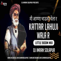 Mi Annabhaucha Chela R Kattar Lahuji Wala R (Little Boom Mix) Dj Imran Solapur.mp3