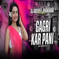 Gagri Ker Paani (Nagpuri Edm Trance Mix) Dj Abishek Jharkhand.mp3