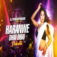 Haranawe Dhai Dhai Dabata (Edm Circuit Mix) Dj Prakash Bokaro.mp3
