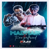MADHABI X TU MO GIRLFRIEND (TROLL MIX) DJ NAAG.mp3