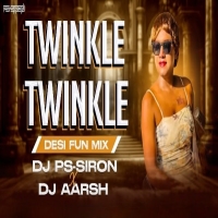 Twinkle Twinkle (Desi Troll Mix) Dj Ps Siron X Dj Aarsh.mp3
