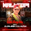 NALI TOPI BALA TORA (EDM DROP MIX) DJ ALPHA X DJ RAJESH KDP