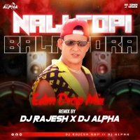 NALI TOPI BALA TORA (EDM DROP MIX) DJ ALPHA X DJ RAJESH KDP.mp3