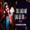 Dil Lagi Me Lag Ge (Cg Rhythm Remix) Dj Himanshu