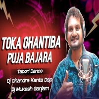 Toka Ghantiba Puja Bajara (Tapori Dance Mix) Dj Chandra Kanta Dsp X Dj Mukesh Ganjam.mp3