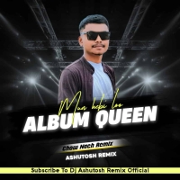 MUN HEBI LOO ALBUM QUEEN (CHOW NACH MIX) DJ ASHUTOSH.mp3