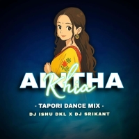Aaitha Khia (Odia Tapori Dance Mix) Dj Ishu Dkl Nd Dj Srikant.mp3