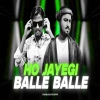 Ho Jayegi Balle Balle (Edm Mix) Dj Bablu Bls X Dj Aditya
