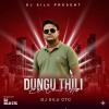 Dungu Thili Ft Kuldeep Pattnaik (Edm Circuit Mix) Dj Silu Ctc